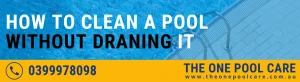 how to clean a pool without draining it