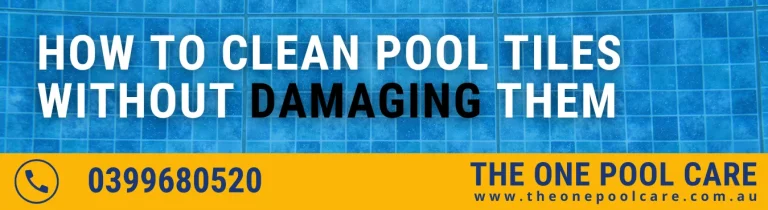 Clean Pool Tiles Without Damaging Them