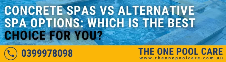 Concrete Spas vs Alternative Spa Options