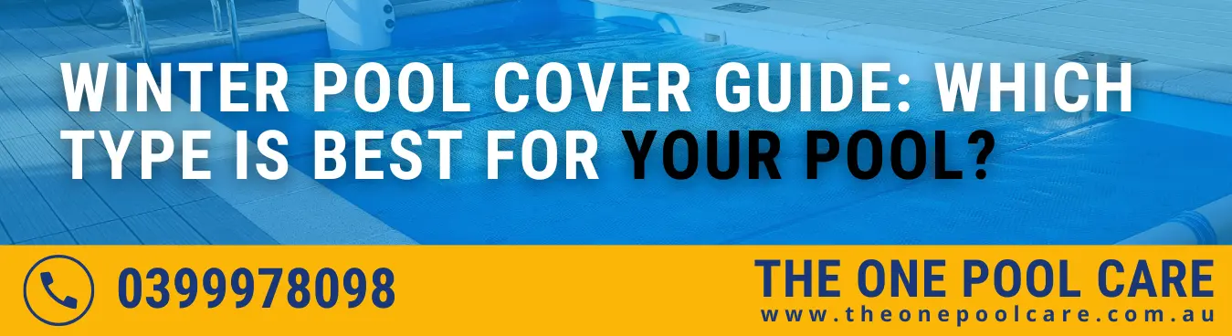 Winter Pool Cover Guide: Which Type is Best for Your Pool?