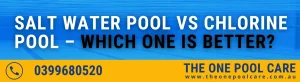 Salt Water Pool vs Chlorine Pool