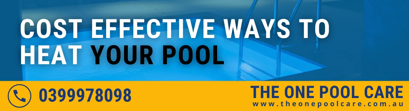 Cost Effective Ways to Heat Your Pool
