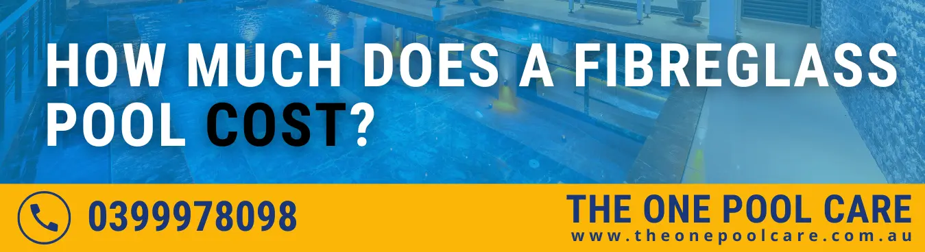 Fibreglass Pool Cost