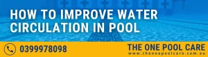 Improve Water Circulation in Pool