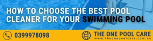 Choose The Best Pool Cleaner