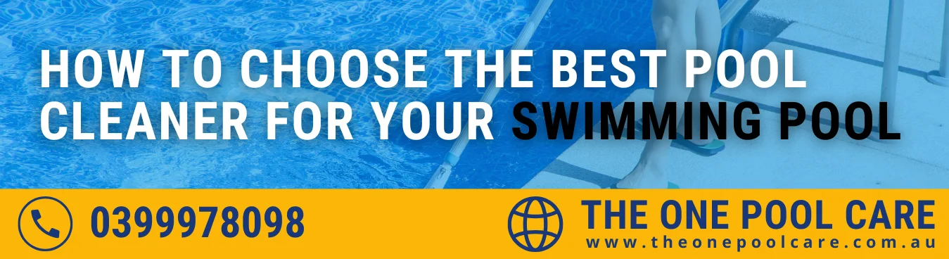 Choose The Best Pool Cleaner