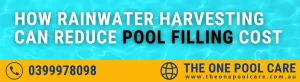 Rainwater Harvesting Can Reduce Pool Filling Cost