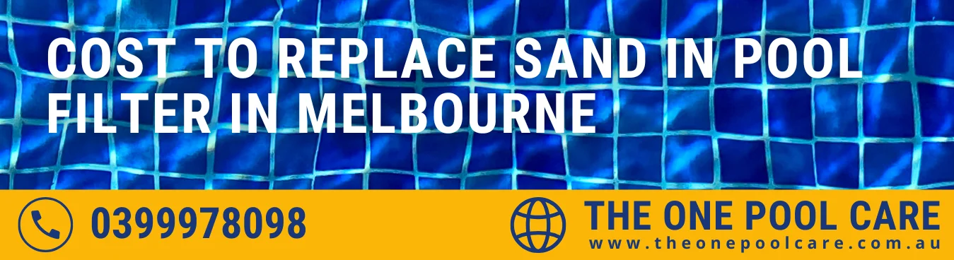 Cost to Replace Sand in Pool Filter in Melbourne