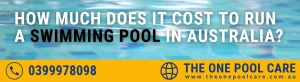 Cost to Run a Swimming Pool in Australia