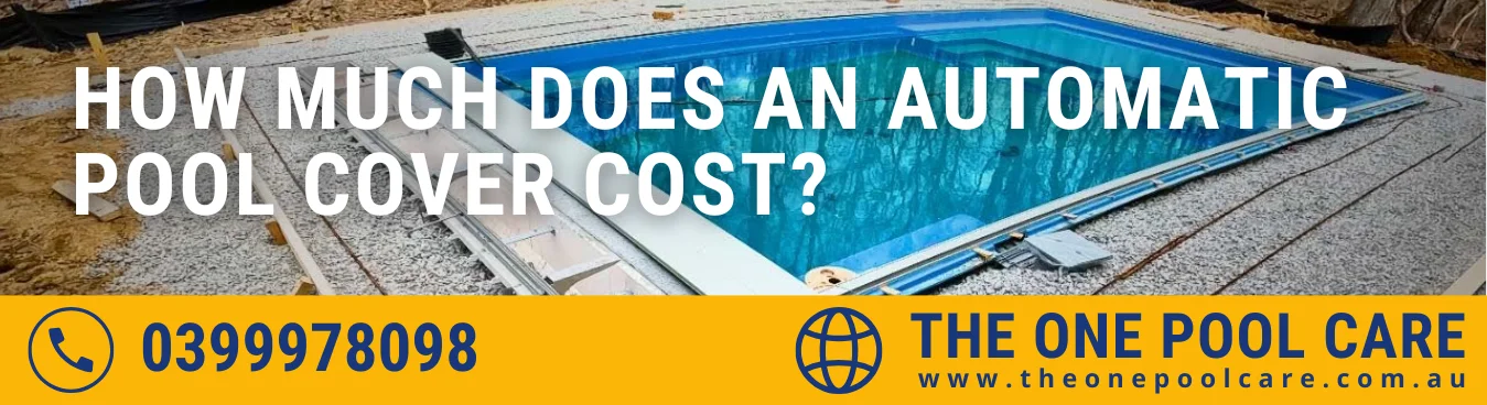 How Much Does An Automatic Pool Cover Cost?