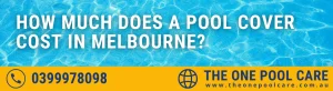 Pool Cover Cost in Melbourne