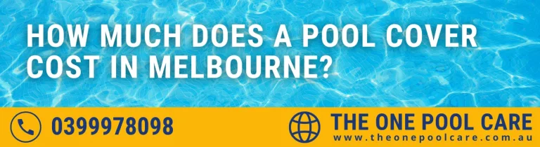Pool Cover Cost in Melbourne