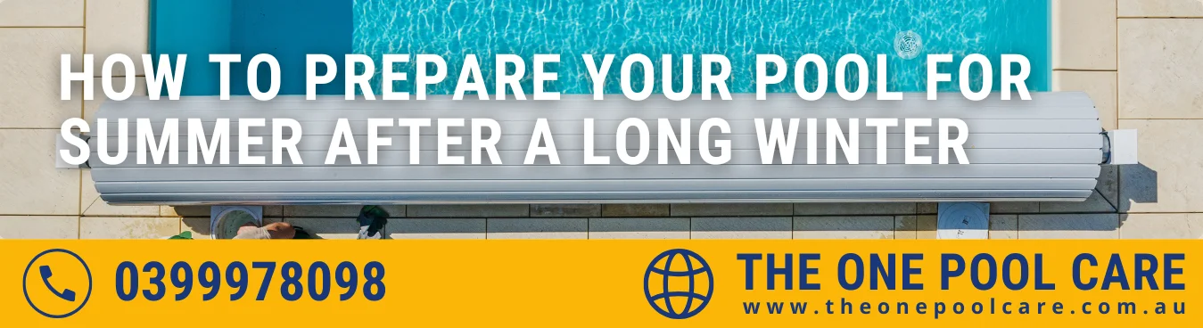 How to Prepare Your Pool for Summer After a Long Winter