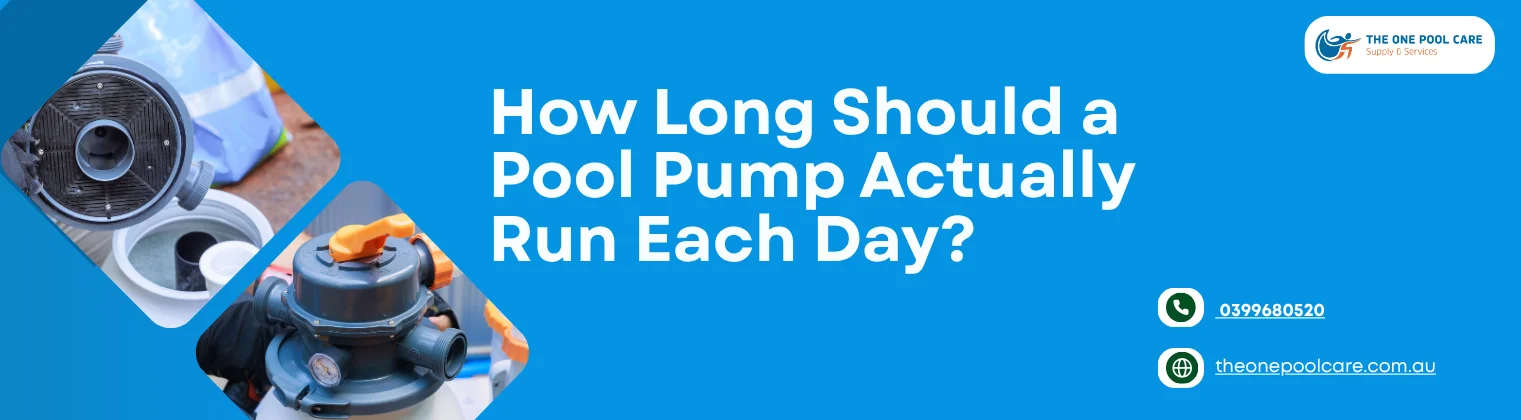 How Long Should a Pool Pump Actually Run Each Day?