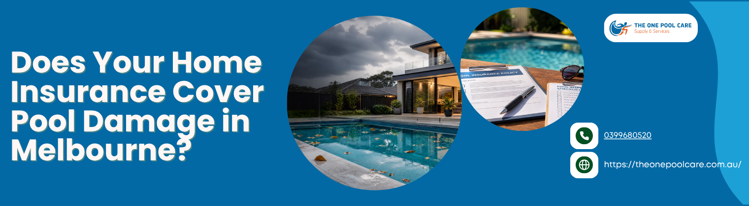 Does Your Home Insurance Cover Pool Damage in Melbourne