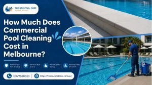 How Much Does Commercial Pool Cleaning Cost in Melbourne