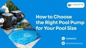 How to Choose the Right Pool Pump for Your Pool Size