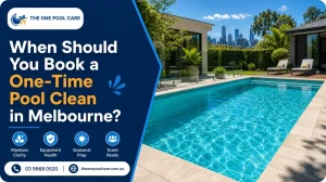 One-Time Pool Clean in Melbourne