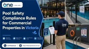 Pool Safety Compliance Rules for Commercial Properties in Victoria
