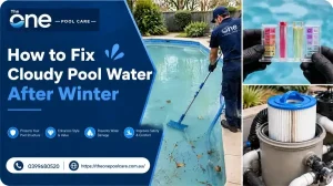 How to Fix Cloudy Pool Water After Winter